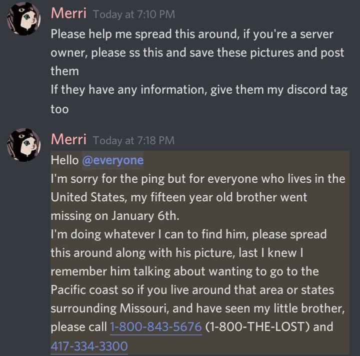 SpaceCarousels's tweet image. My fifteen year old brother went missing on 1/6/2021. 
I'm doing whatever I can to find him, please tetweet this
If you live near New Mexico or CA, or states surrounding Missouri, and have seen my little brother, please call 1-800-843-5676 (1-800-THE-LOST) or 417-334-3300 (MO PD)