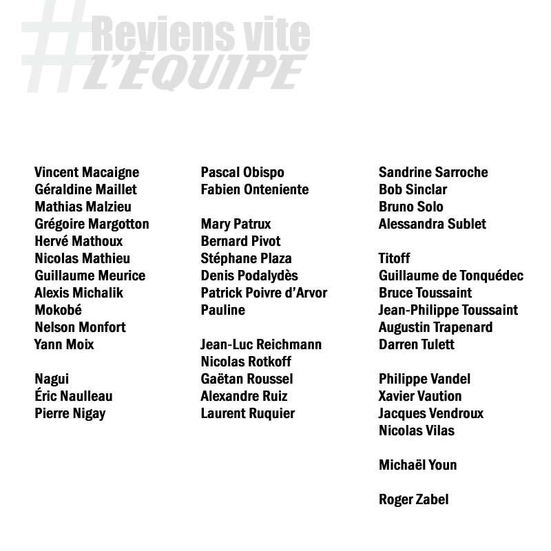 Ils disent aussi leur attachement à <a href="/lequipe/">L'Équipe</a> : 100 noms dont <a href="/charlesbietry/">Charles Bietry</a> <a href="/DenisBrogniart/">Denis Brogniart</a> <a href="/LaurentDelahous/">Laurent Delahousse</a> <a href="/michel_denisot/">Michel Denisot</a> <a href="/DavidFoenkinos/">David Foenkinos</a> <a href="/Cyrilhanouna/">Cyril Hanouna</a> <a href="/LavoineOfficiel/">Marc Lavoine</a> <a href="/pierrelescure/">Pierre Lescure</a> <a href="/gregmargotton/">Grégoire Margotton</a> <a href="/MathouxHerve/">Hervé MATHOUX 🐦</a> <a href="/Nagui/">Nagui</a> <a href="/ObispoPascal/">pascal obispo</a> <a href="/bernardpivot1/">bernard pivot</a> <a href="/PPDA/">Patrick Poivre d'Arvor</a> <a href="/ruquierofficiel/">Laurent Ruquier</a>...