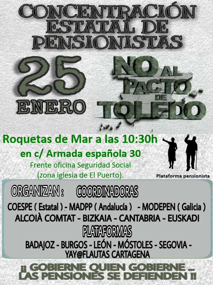 El próximo lunes 25 de enero secundaremos las concentraciones contra el Pacto de Toledo que varias  organizaciones de pensionistas han convocado a nivel nacional. Nos concentramos en la puerta de la Seguridad Social (junto a la iglesia del puerto) a las 10,30 de la mañana.