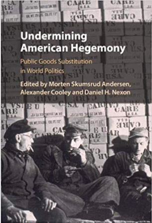  #4 Really excited about Morten Skumsrud Andersen,  @CooleyOnEurasia &  @dhnexon's co-edited book Undermining American Hegemony: Public Goods Substitution in World Politics, out with  @CUP_PoliSci.  https://www.cambridge.org/it/academic/subjects/politics-international-relations/international-relations-and-international-organisations/undermining-american-hegemony-public-goods-substitution-world-politics?format=HB