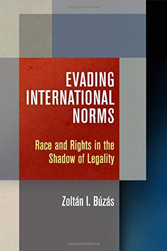  #6 Zoltán Búzás's Evading International Norms: Race and Rights in the Shadow of Legality is now out with  @PennPress and looks phenomenal.  https://www.upenn.edu/pennpress/book/16163.html