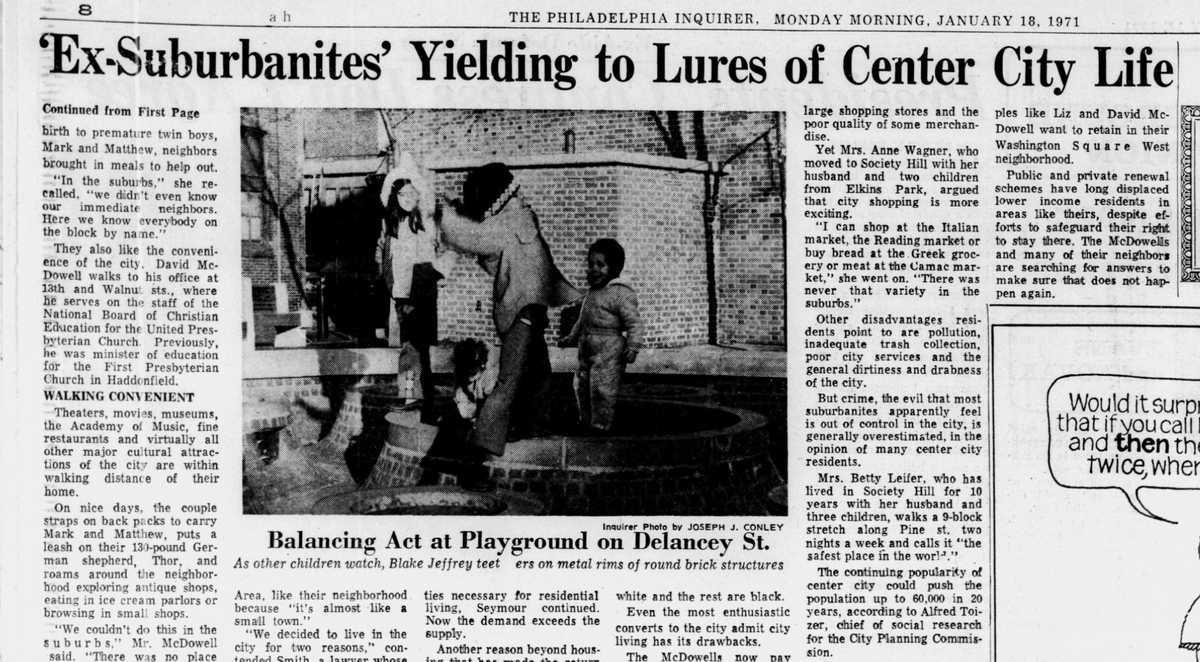We also hear about the Smiths, a couple that sold their farm on the Main Line and moved to Society Hill. "The suburbs are probably pleasanter," Mrs. Smith said. "But they don't prepare kids for life."