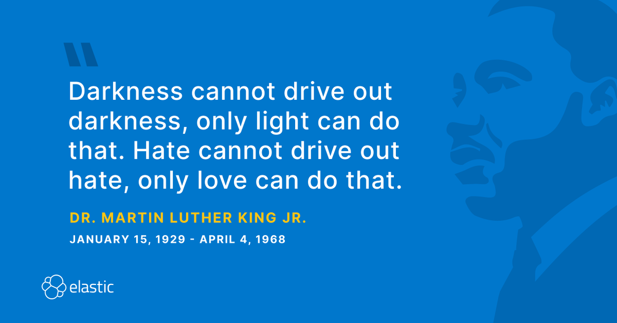 elastic's tweet photo. Today we honor Dr. Martin Luther King Jr.'s life, legacy, and dream for a more just world -- paving the way for all of us to come as we are every day. #MLKDay https://t.co/XokHAcoGHx