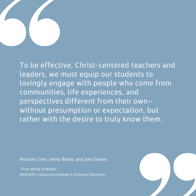 MindShiftSchool's tweet photo. "To be effective, Christ-centered teachers and leaders, we must equip our students to lovingly engage with people who come from communities, life experiences, and perspectives different from their own..." @mikechenboston @jennyhbrady @JoelRGaines @diverse_edu79 https://t.co/6xZmnJ9VFa