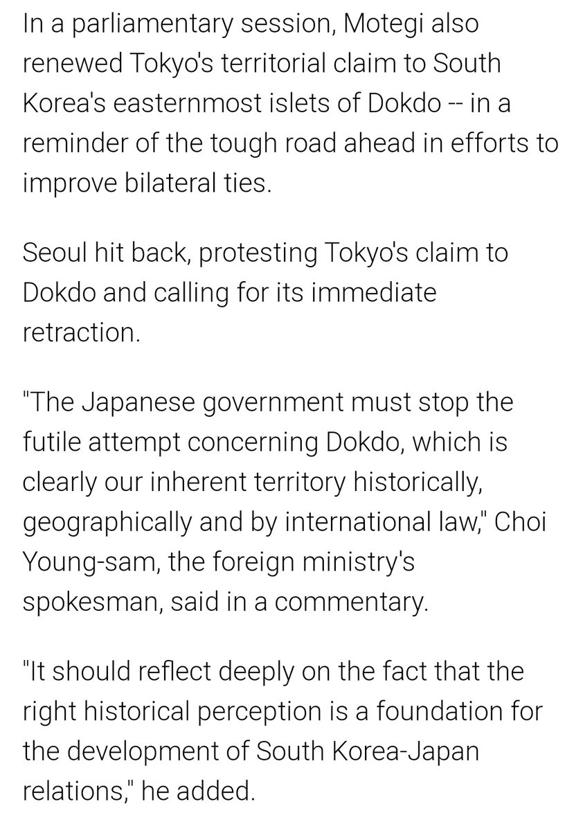 The Dokdo/Takeshima dispute was also brought back to the forefront by Motegi in the January 18 Diet session, as he said it inherently belongs to Japan.Foreign ministry spokesman Choi Young-sam responded likewise by insisting the islands belong to South Korea.