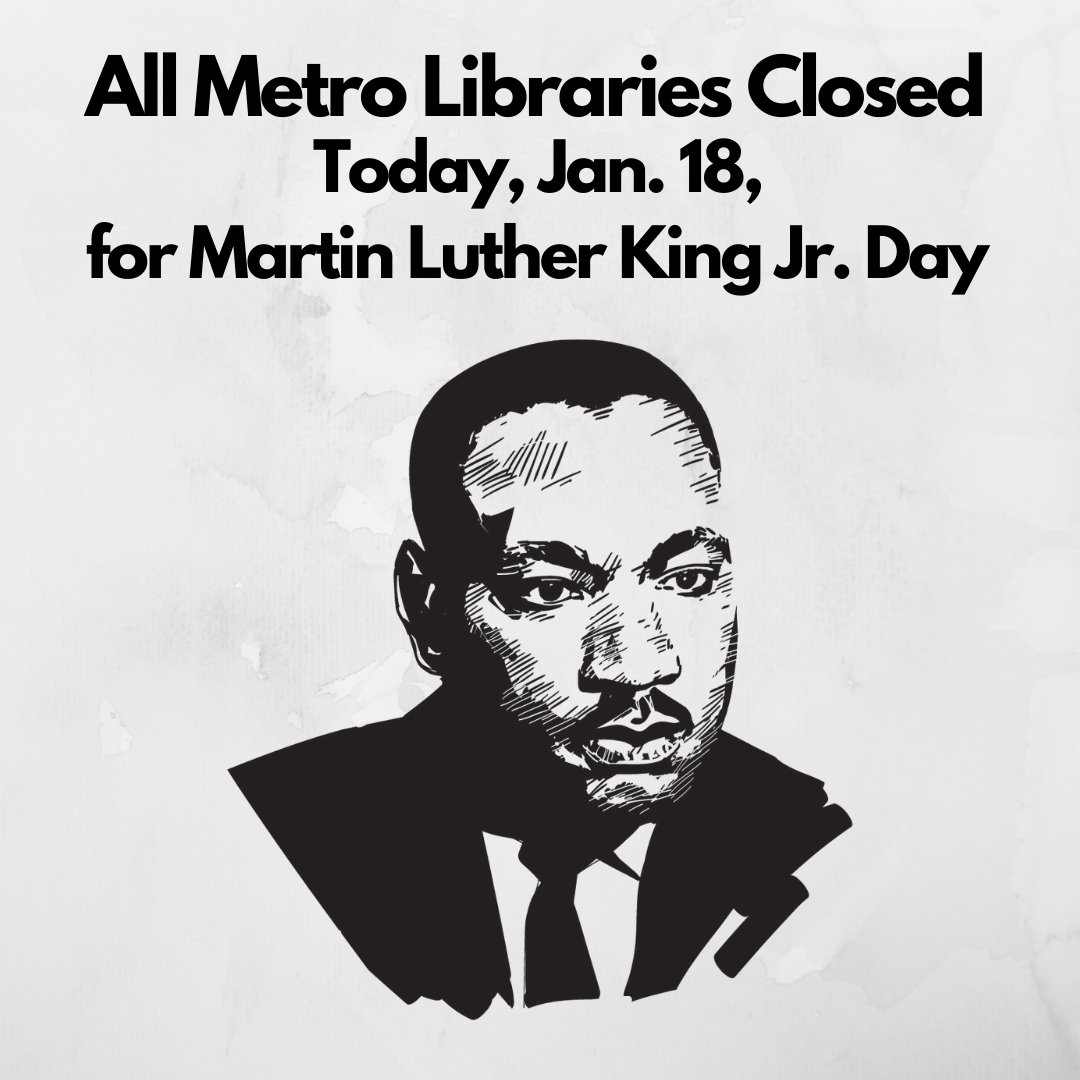 All Metro Libraries are closed today, Jan. 18, for Martin Luther King Jr. Day. Our eResources are available 24/7 from your computer or mobile device. spotic.us/2rOVhbZ
