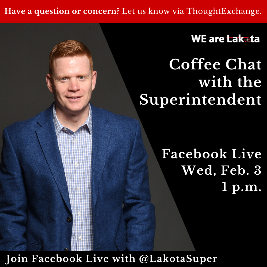 LakotaDistrict's tweet photo. Get the latest Lakota update at our next Virtual Coffee Chat with the Superintendent on Feb. 3 at 1 p.m. Use ThoughtExchange (https://t.co/ML0fGED16u) to let us know what you'd like Mr. Miller to address. We hope you'll join us! #WEareLakota https://t.co/HuzpQuIJYe