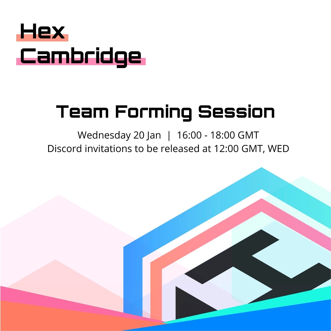 Still do not have a team for #HexCambridge2021 yet? Don't worry! The first team forming session will be held on Discord on this Wednesday, 4PM to 6PM GMT.
Prepare to introduce your ideas to recruit for your team, or introduce yourself so the others know who to look out for!