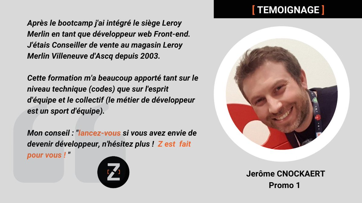 Z_Asso_HDF's tweet image. Un projet de #reconversionprofessionnelle ?  Z vous propose une #formation complète au métier de #webdevelopper ! 🚀
Comme #jeromecnockaert, faites de votre passion une réalité et rejoignez-nous ! ✨⚡

Prochain #bootcamp en #mars ! 
Pour en savoir plus : ▶️ contact@z.academy