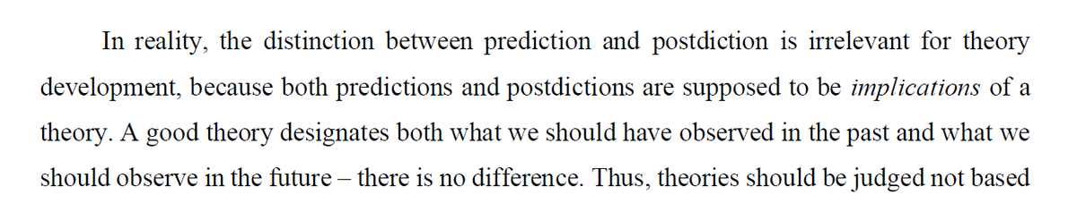 Next, Szollosi and Donkin (2019) argue that the distinction between prediction and postdiction (i.e., a priori and post hoc prediction) is “irrelevant” given that both are (deductive) implications from theory. https://psyarxiv.com/suzej/ 