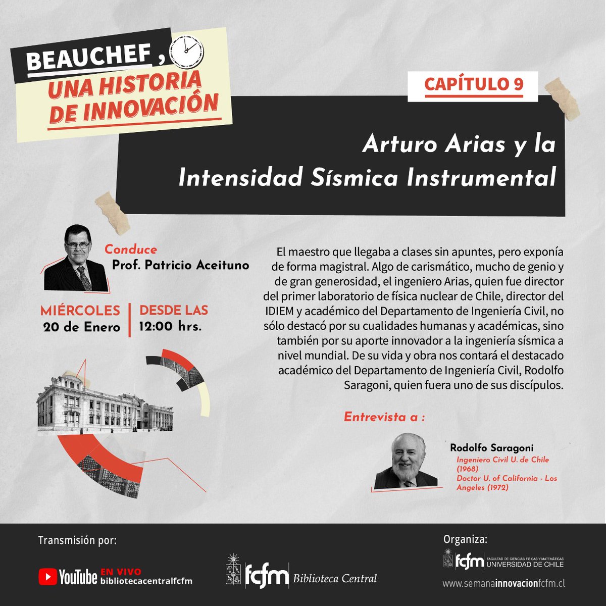 Este miércoles a las 12:00 hrs. tendremos un nuevo capítulo de "Beauchef, una Historia de Innovación", esta vez, conversando sobre el legado del profesor Arturo Arias que  destacó por su aporte innovador a la ingeniería sísmica. 
En la entrevista el profesor Rodolfo Saragoni