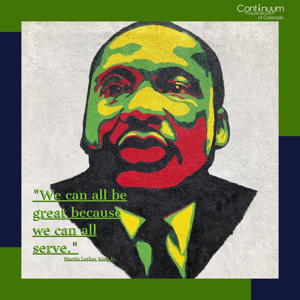 Today we take time to honor Martin Luther King Jr. During these times of unrest and uncertainty, Continuum of Colorado will continue to strive to serve others in our community with dignity, respect, and equity.
