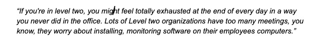 3/ Level 2 is where you commit to distributed work, but are using all the same processes as you did in the office and it's not really working.If you’ve been working remotely in the pandemic, see if this description of Level 2 doesn’t sound familiar: