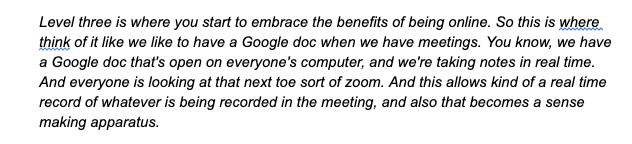 4/ Level 3 is where you think of rebuilding workflows around the advantages of distributed work instead of just copying what you were doing in the office such as keeping better meeting notes to share with everyone so less people have to attend meetings.