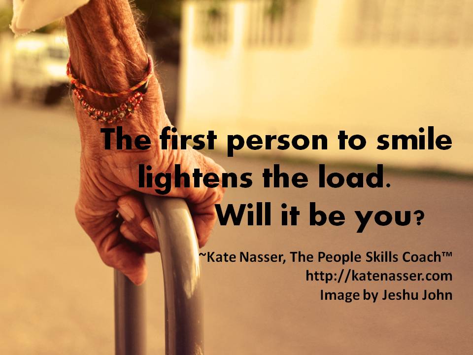 A8. The first person to smile (from the heart) lightens the load.  Let it be you.  ~ #KN  

#Quotes  #SoulNestingChat #PeopleSkills #LeadMorale