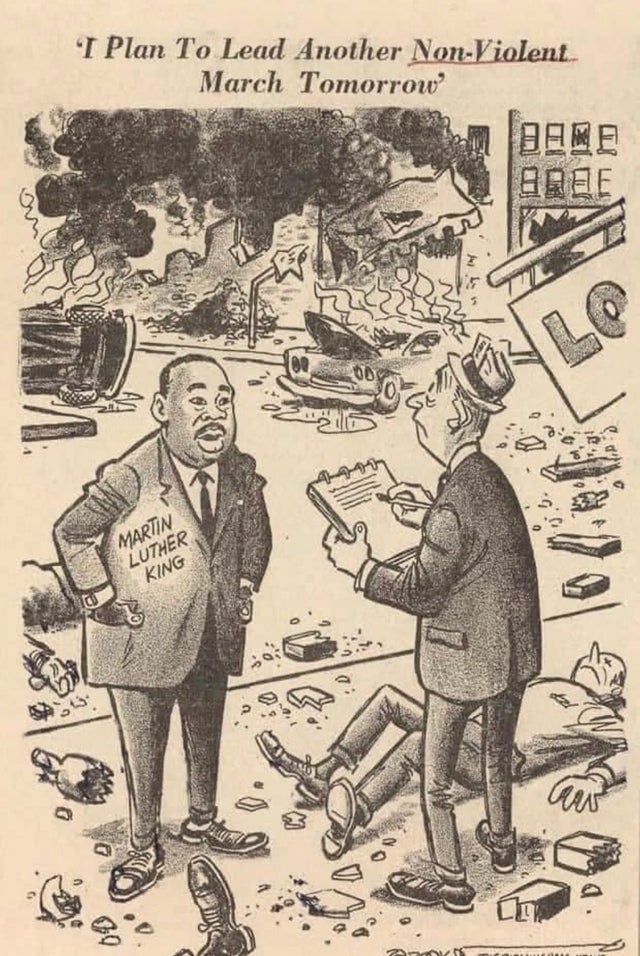 Cartoonists accurately depicted King in the 1960s.Like BIm's "peaceful protest" summer of 2020, nothing about this man & his movement was peaceful or positive.That's a Hollywood fiction.They were destructive, vioIent, targeted Whites chasing them out of cities, & ruined .