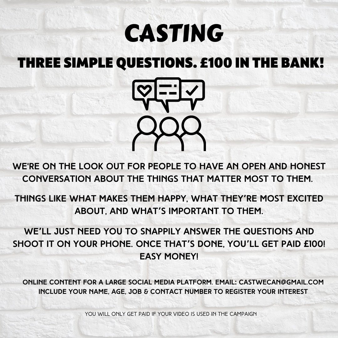 I'm on the look out for people in England&amp;Wales to take part in an ad for a large social media platform. All you have to do is answer 3 simple questions for a potential £100! To register your interest please email your name, age &amp; job to castwecan@gmail.com 🙌 Easy money! 💷