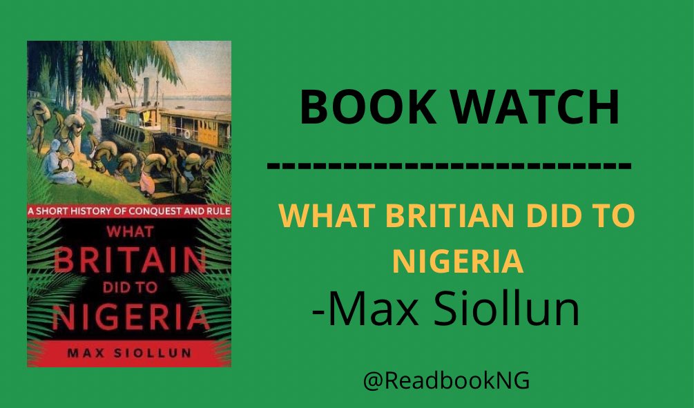 readbookNG's tweet photo. 𝗧𝗼𝗱𝗮𝘆 𝗼𝗻 𝗕𝗼𝗼𝗸 𝗪𝗮𝘁𝗰𝗵 - #10
On “Book Watch” we introduce you to books that you should consider reading.
Book Name: “What Britain Did to Nigeria”
Author name and handle – Max Siollun @maxsiollun
Thread 🧵 👇
#BookWatch https://t.co/zjBziPRkXr