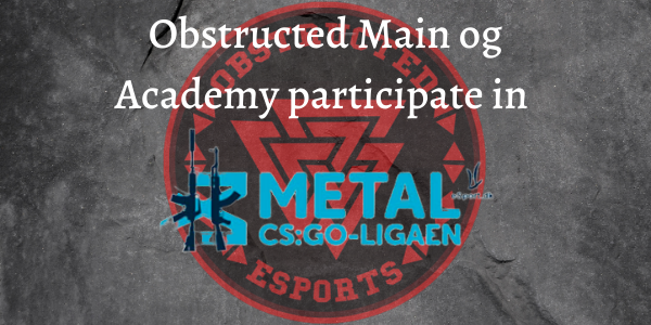 ObstructedE's tweet photo. We are happy to announce that our Main and Academy team, both will participate in the upcoming season of Metal-Ligaen. On the 20th, the groups will be announced, and we will make an follow-up tweet to announce the groups. https://t.co/6mx5uTqEPP
