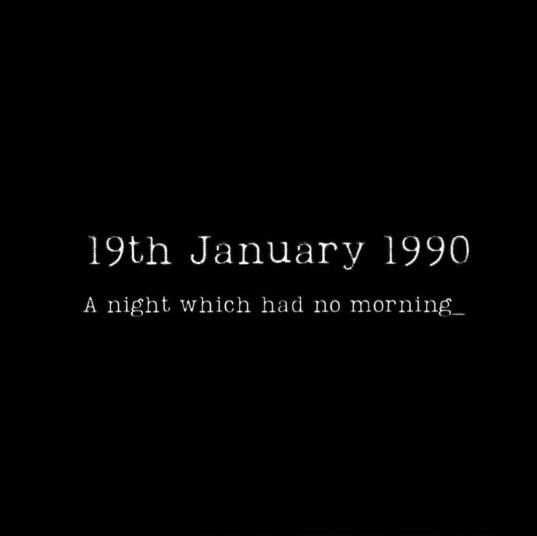 Today the 19thJan is being observed as holocaust day the blackest day in the history of Kashmir. On this day mass forced exodus took place and uprooted the community and scattered it all over globe. The struggle for the survival started and is still continuing to find  existence.