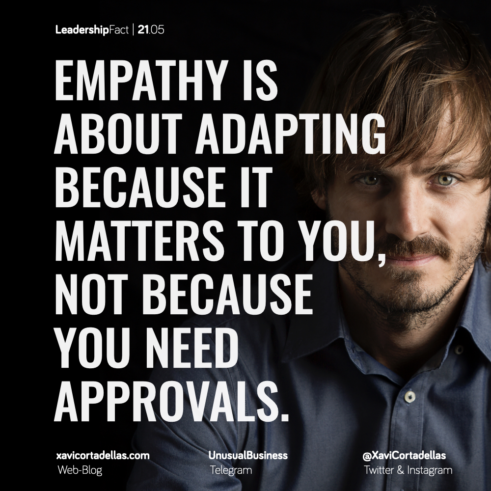 Empathy it’s about adapting because it matters to you not because you need approvals.