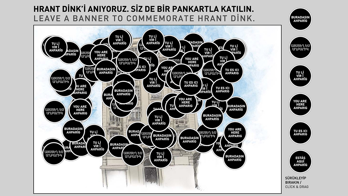 Bugün hranticinadaleticin.org sitesini ziyaret edebilir ve ‘Buradasın Ahparig’ yazan çevrimiçi pankartlarınızı #HrantDink'in öldürüldüğü yere bırakabilirsiniz. #BuradasınAhparig