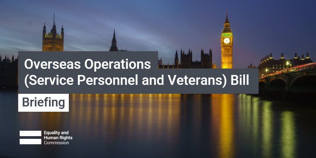 Overseas Operations Bill (Service Personal and Veterans) Bill
Briefing
Equality and Human Rights Commission