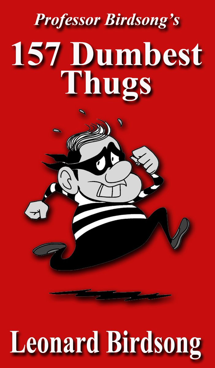Prof_Birdsong's tweet photo. You will get a lot of laughs from Professor Birdsong's 157 Dumbest Thugs -- one of his latest books about dumb criminals.  Read it &amp; laugh your padupus off . His humor  books are not costly, but oh so funny, Order your copy in paperback or Kindle from https://t.co/XFl3TbqqE8 https://t.co/VHesMm8qMH