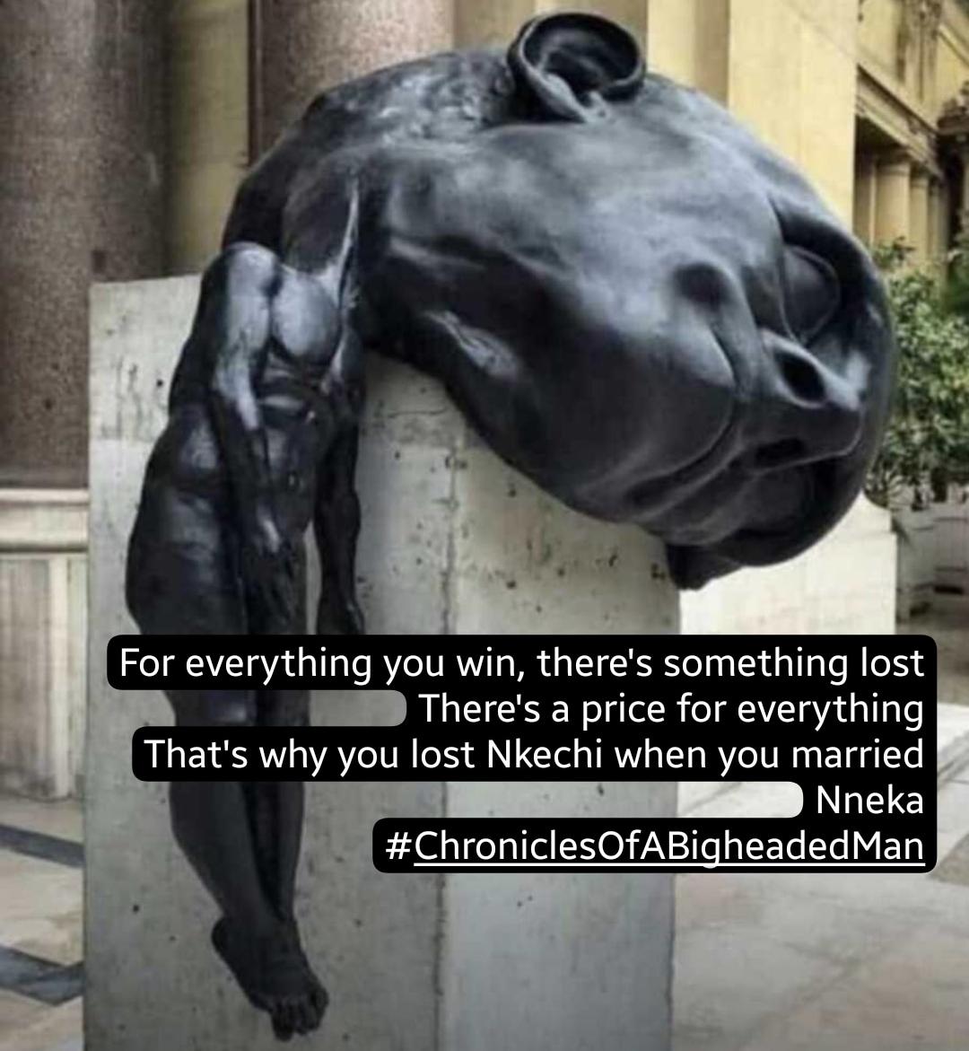 AdonisJava's tweet image. For everything you win, there's something lost

There's a price for everything

That's why you lost Nkechi when you married Nneka
#ChroniclesOfABigheadedMan