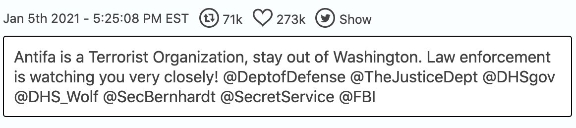 1/5: Trump tweets at various law enforcement, intelligence, and military agencies that he supposedly oversees about the threat from “Antifa.” At the same time, a VA FBI Office warns of a “war” at the Capitol from the far right starting the next day.  https://web.archive.org/web/20210112172232if_/https://www.washingtonpost.com/national-security/capitol-riot-fbi-intelligence/2021/01/12/30d12748-546b-11eb-a817-e5e7f8a406d6_story.html