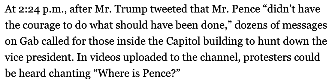 1/6, 2:24: Trump tweets an unhinged condemnation of VP Pence--even as the insurrectionists are just a few feet away from getting to him. His tweet provokes a scramble to find him by the insurrectionists inside the Capitol  https://web.archive.org/web/20210117020626if_/https://www.washingtonpost.com/politics/pence-rioters-capitol-attack/2021/01/15/ab62e434-567c-11eb-a08b-f1381ef3d207_story.html  https://web.archive.org/web/20210106220539/https://www.nytimes.com/2021/01/06/us/politics/protesters-storm-capitol-hill-building.html