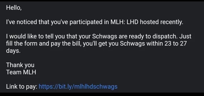 starlightknown_'s tweet photo. SCAM ALERT
Please do not click on any links or fill details in any forms. MLH never asks you to pay for swags or anything they send you. If you get email like this please do report and don't fall into trap 
@MLHacks 
Retweet to spread awareness https://t.co/rfrD2TLmcB