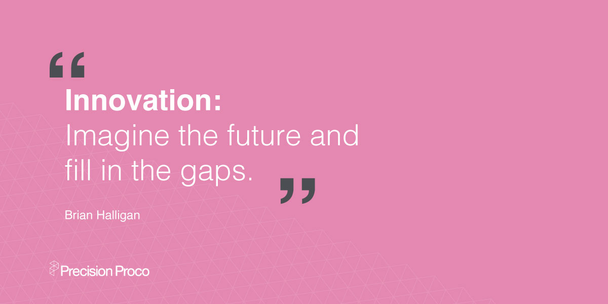 "Innovation: Imagine the future and fill in the gaps." 
Brian Halligan

#brilliantogether #weinspire #innovation #thinkdifferent #motivation #thinkbig #precisionproco