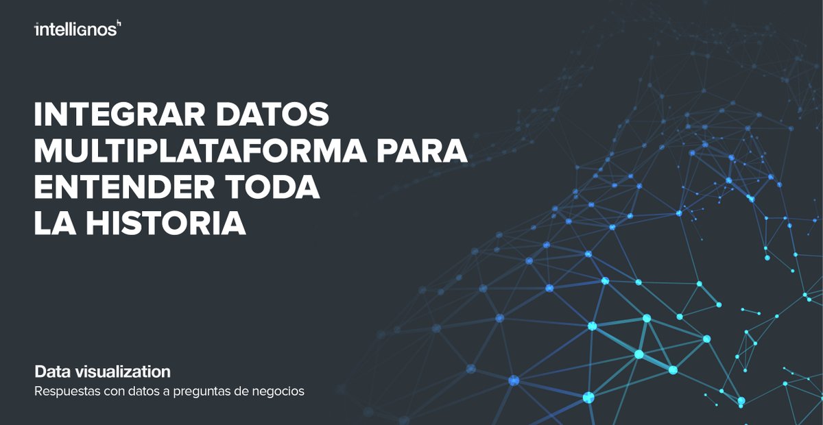 Integrar los datos desde diferentes plataformas para comprender la historia completa. 
#DataDriven #CulturaDriven #BigData #DataViz
intellignos.com/es/acerca/