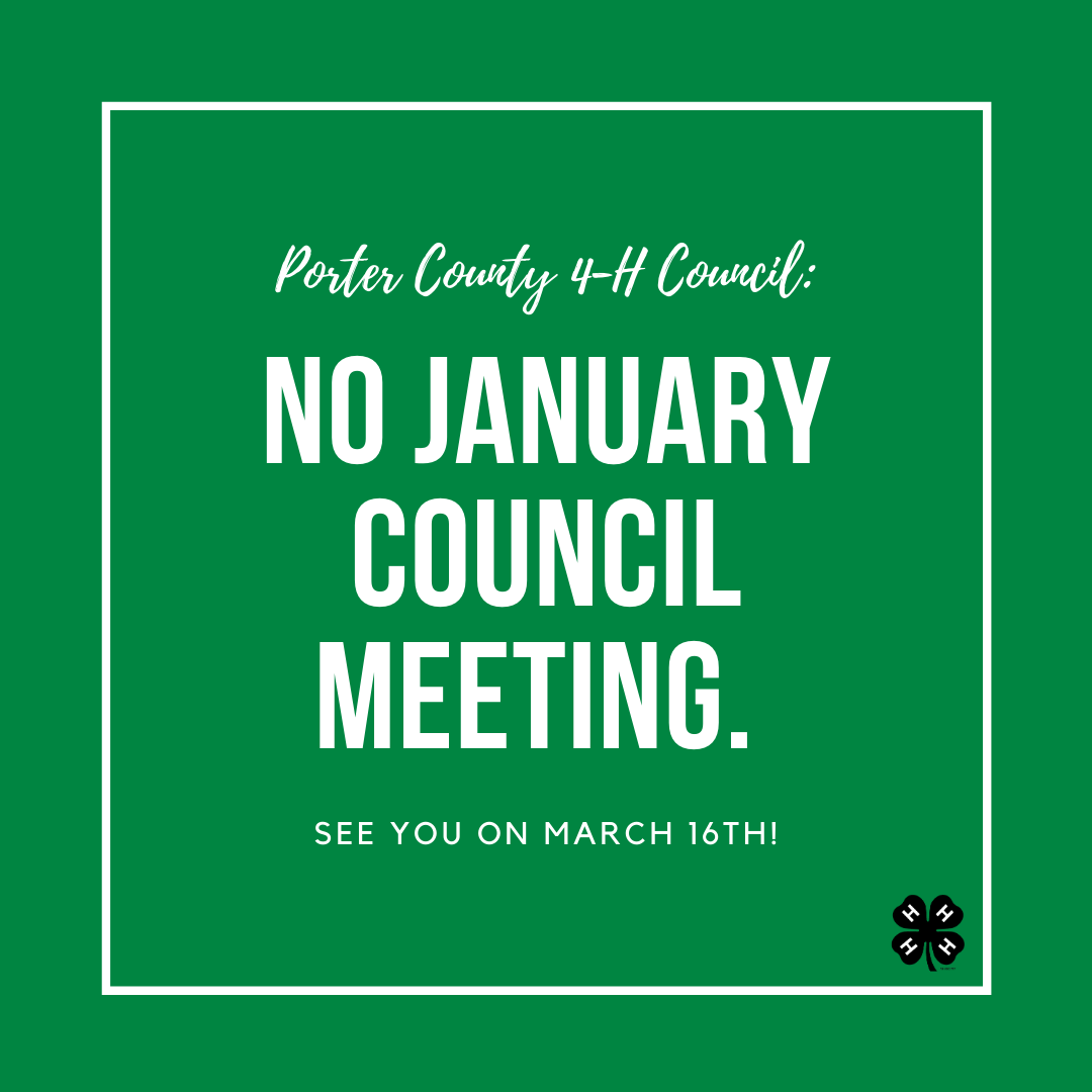 NO JANUARY COUNCIL MEETING: While the 4-H Council typically meets the third Tuesday of odd-numbered months, there will be no January meeting, due to lack of agenda items. If you ever have any questions or business for the 4-H Council, don’t hesitate to reach out to Julia Waltz.