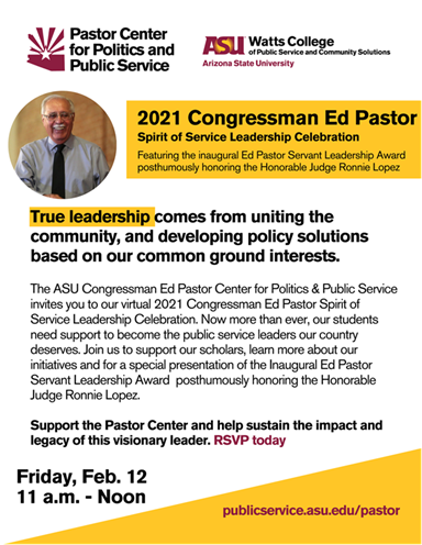 PastorCenter's tweet photo. Join us on Feb. 12th at 11am AZ Time for our Virtual Spirit of Service Leadership Celebration in honor of Congressman Ed Pastor. For more info. and to RSVP, please email us at pastorcenter@asu.edu https://t.co/7G6ZLmmXke