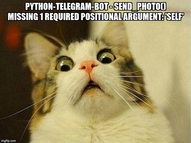 overflow_meme's tweet image. python-telegram-bot - send_photo() missing 1 required positional argument: 'self' stackoverflow.com/questions/6580… #pythontelegrambot #python