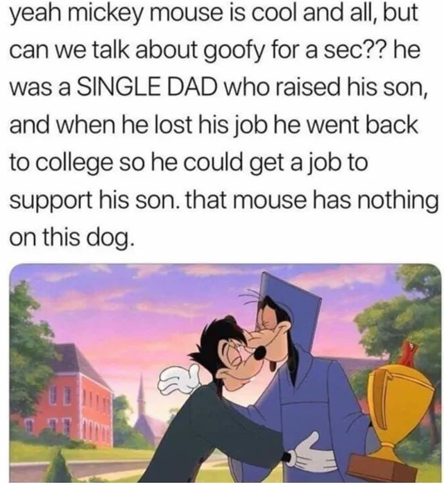 "Goofy is a hell of a dad" by /u/NRGpop: redd.it/l113li