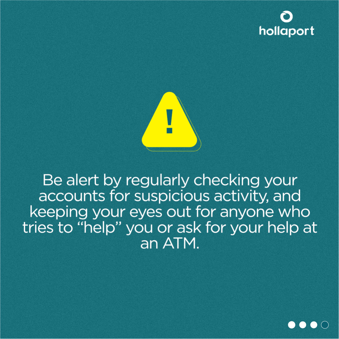 ATMs are safe and won't steal your information but be wary of people asking for your help at the ATM.

#Hollaport 
#FinTech
#StayAlert
#DoMoreWithHollaport
#ChatWithFriends
#PayBills
#MobileWallet