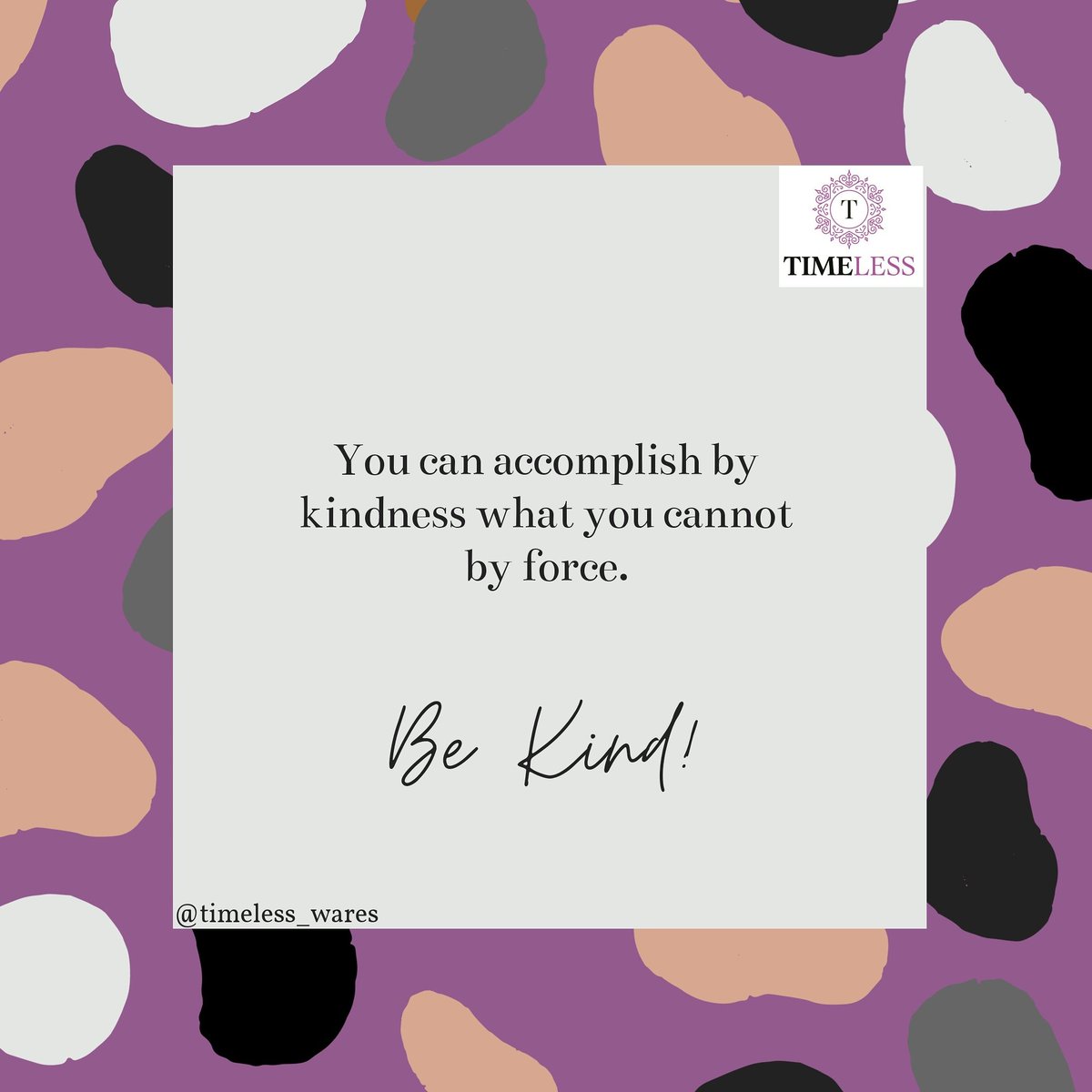 The best part of being a kind person is, you reap kindness where you didn't necessarily sow it. 

You can accomplish by kindness what you cannot by force. BE KIND!

What random acts of kindness can you show a friend, family member or even a total stranger today?
