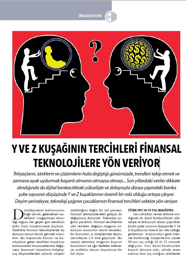 "Y VE Z KUŞAĞININ TERCİHLERİ FİNANSAL TEKNOLOJİLERE YÖN VERİYOR"
ASOMEDYA’nın Kasım-Aralık sayısında
ulaşmak için aşağıdaki linki tıklayınız.
indd.adobe.com/view/e61711e1-…