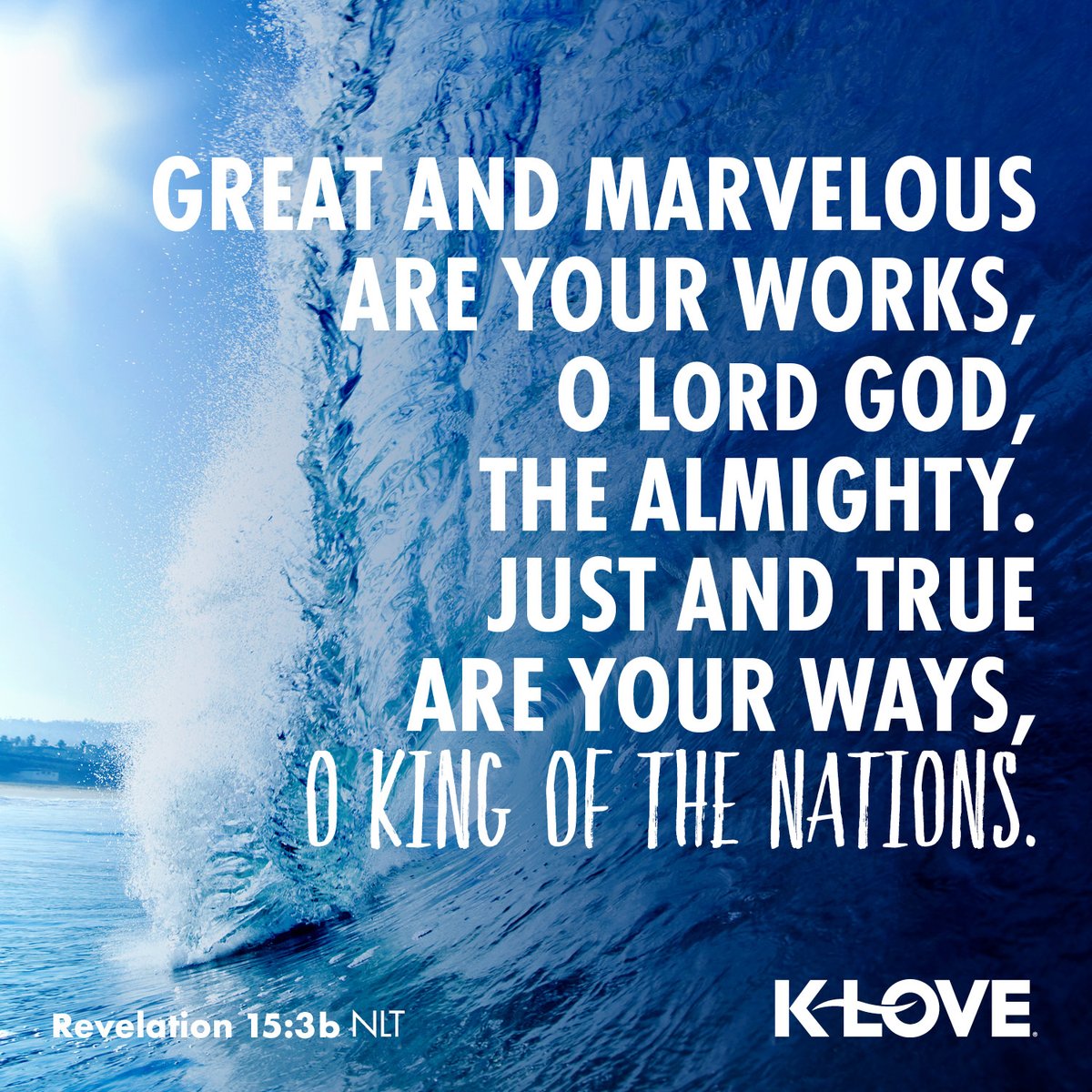 KLOVERadio's tweet photo. Great and marvelous are your works, O Lord God, the Almighty. Just and true are your ways, O King of the nations. –Revelation 15:3 NLT #VerseOfTheDay #Scripture https://t.co/Ox3aUrSisg