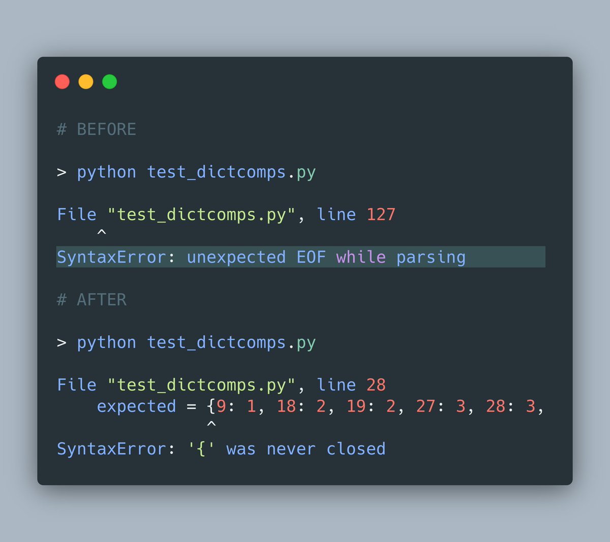 pyblogsal's tweet image. Pioneered originally by the smart people at @pypyproject 🚀🐍, we improved the error you get in CPython if you never close brackets or parentheses. Doing this was surprisingly tricky as our tokenizer couldn&apos;t use lines it has already parsed successfully in error messages.