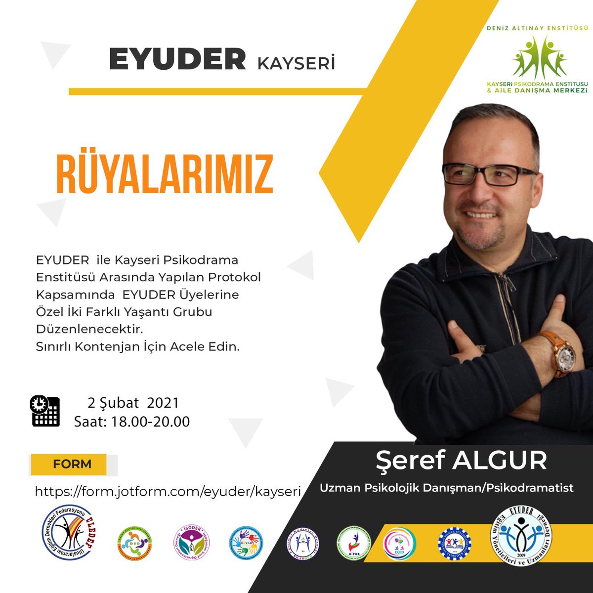 EYUDER ile Kayseri Psikodrama Enstitüsü arasında yapılan protokol gereği Kayseri Eyuder Üyesi Uzman Psikolojik Danışman/Psikodramatist/Psikodrama Eğitimcisi Şeref ALGUR tarafından “Hayatımızdaki Otorite Figürleri" ve “Rüyalarımız" Konulu Yaşantı Grupları düzenlenecektir.