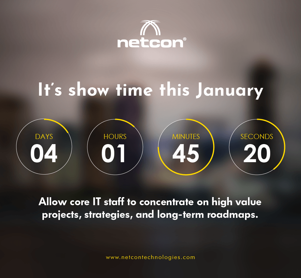 It’s show time this January...
Allow core IT staff to concentrate on high value projects, strategies, and long-term roadmaps
#netcon #projects #launchingsoon #ITstaff #cybersecurity #roadmaps