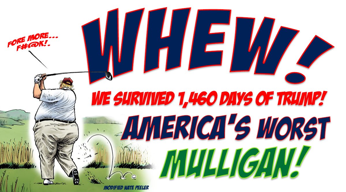 HectorSolon's tweet photo. WHEW! 

We have survived 1,460 days (300+ golf forays) of Trump.

America's worst MULLIGAN!

We must be Joe's "better angels," eradicate #Trumpism, &amp; RESTORE the "Soul of America" together. #Biden #Harris #Inauguratio #Unity!

Golfing Stats: https://t.co/qdpklG6wFs #TrumpsLastDay https://t.co/BJJuVKVs47