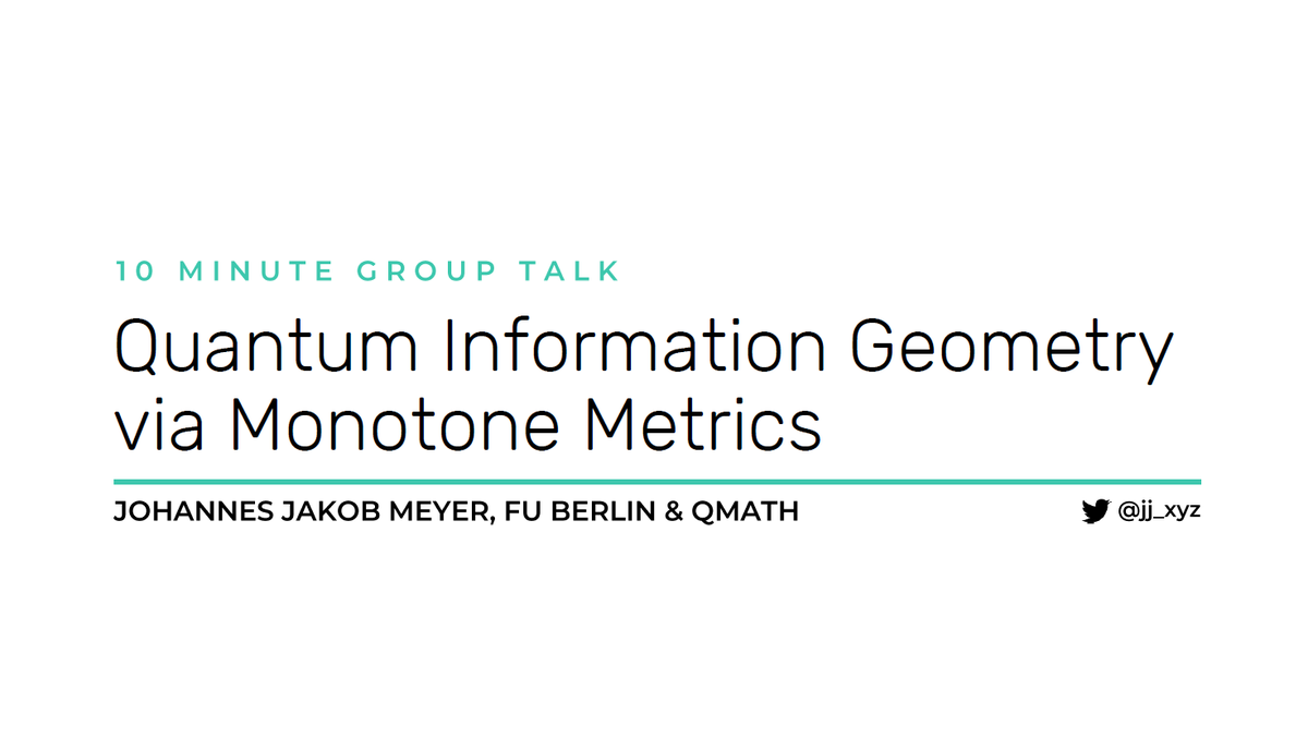 I gave a short sneak-peek talk about quantum information geometry and monotone metrics today and thought I'd also share it here! You might have heard about the Fisher information, both in a classical and quantum context, and there is actually a lot of interesting theory behind!