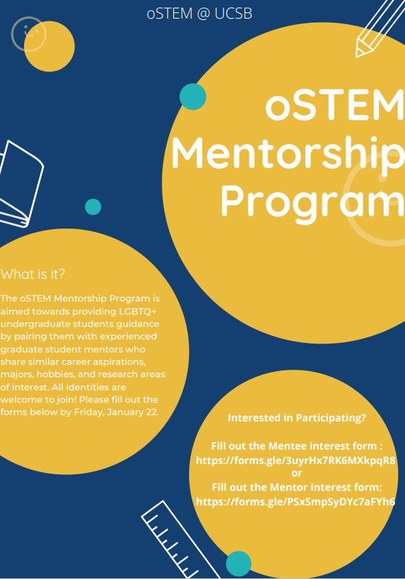 Calling all UCSB STEM Undergrads and Grads, oSTEM is launching a Mentorship Program aimed at providing LGBTQ+ undergrads with guidance from experienced grad mentors. 
Fill out the mentor form here: forms.gle/kmKYCXfYCyEcRK…
Fill out the mentee form here: 
forms.gle/YDpquYV5ti4yrN…