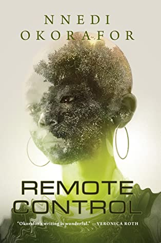 Remote Control by Nebula and Hugo Award-winner  @Nnedi Okorafor, PhD. "She’s the adopted daughter of the Angel of Death. Beware of her. Mind her. Death guards her like one of its own." (Tor)