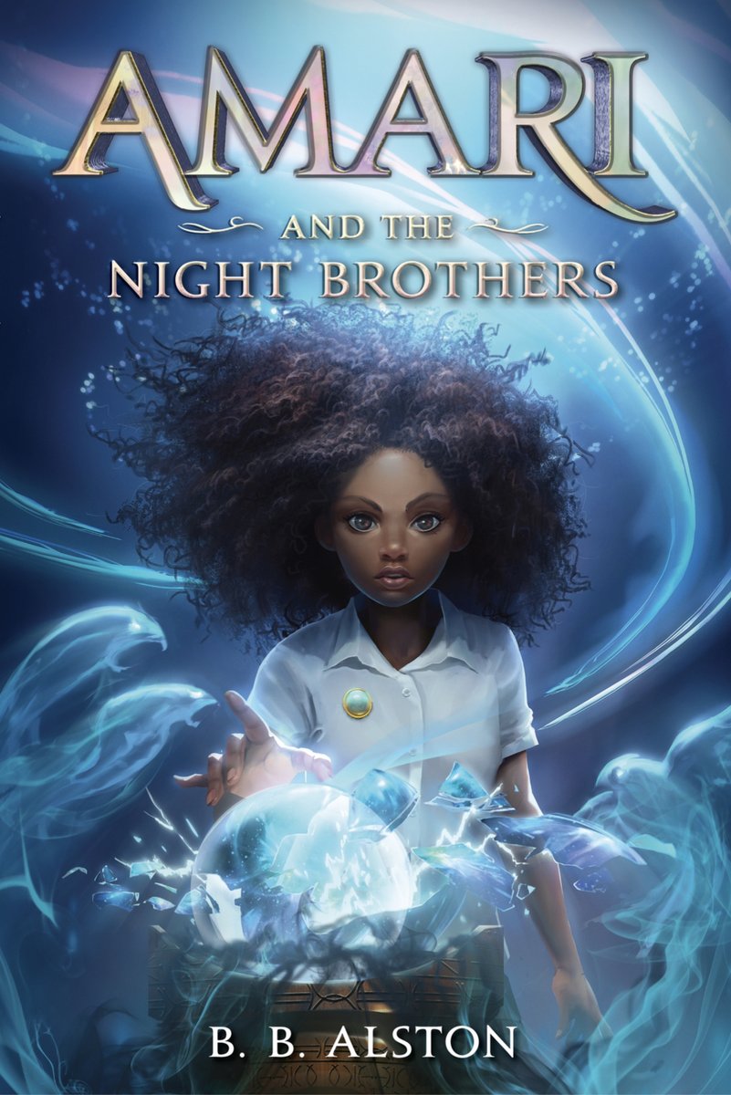 Amari and the Night Brothers by  @bb_alston. A 12-year-old girl from the housing projects discovers her brother was more than he seemed … And so is she. A gripping, fun, heartfelt new fantasy. (Balzer + Bray)